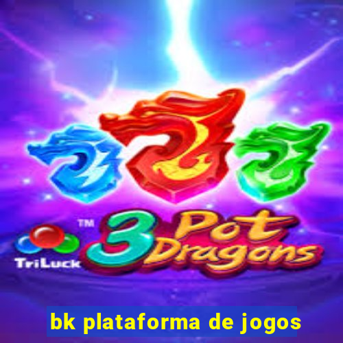 bk plataforma de jogos